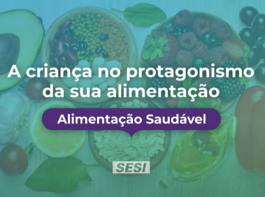 Foto de: A criança no protagonismo da sua alimentação